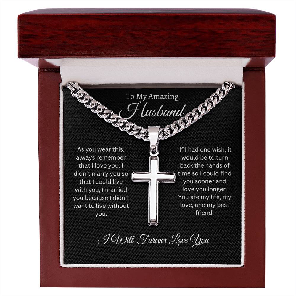 "To My Amazing Husband" ~ You Are My Life ~Cuban Chain with Artisan Cross Necklace
